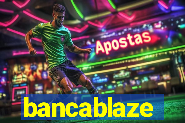 bancablaze