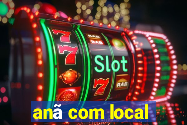 anã com local