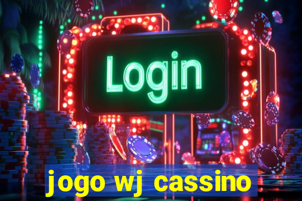 jogo wj cassino
