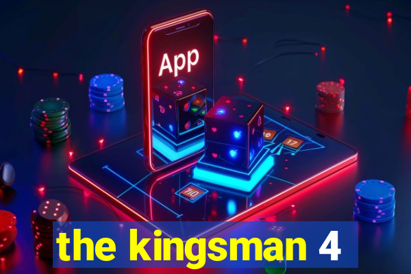 the kingsman 4