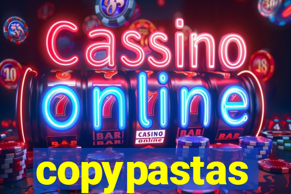 copypastas