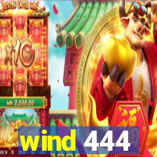 wind 444