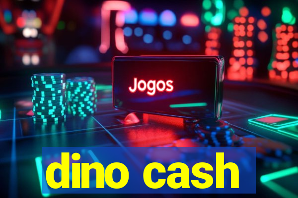 dino cash