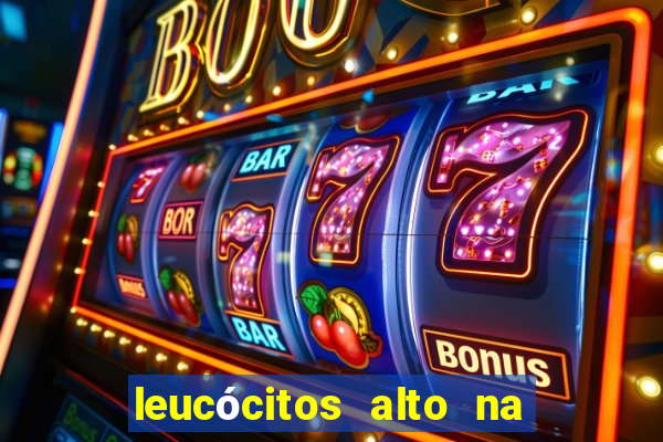 leucócitos alto na gravidez é perigoso