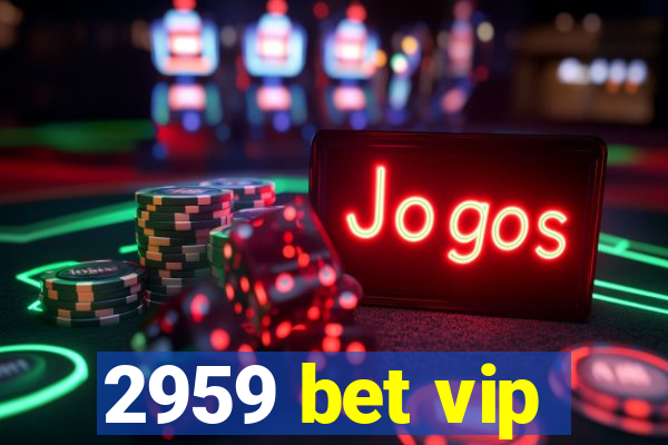 2959 bet vip