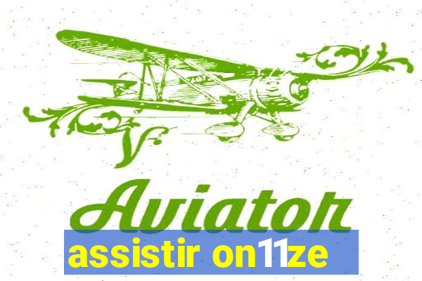 assistir on11ze