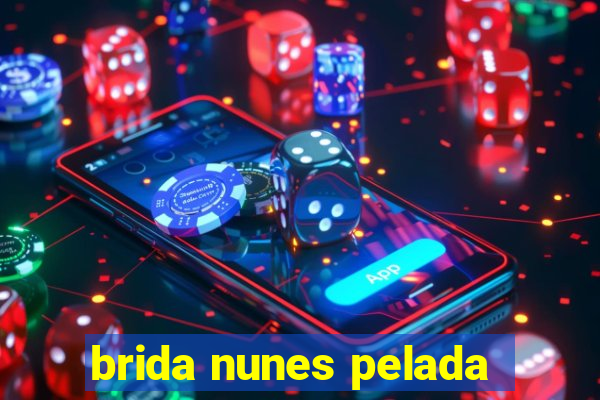 brida nunes pelada