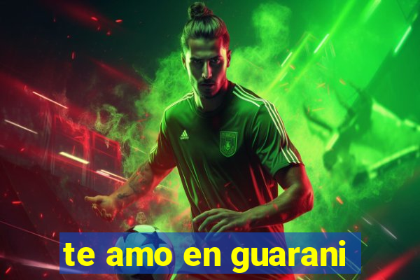 te amo en guarani