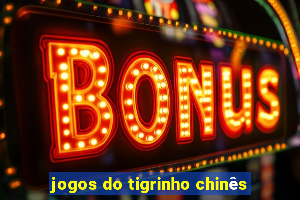 jogos do tigrinho chinês