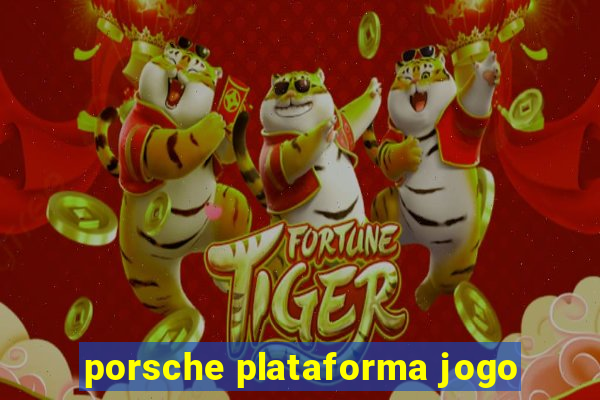 porsche plataforma jogo