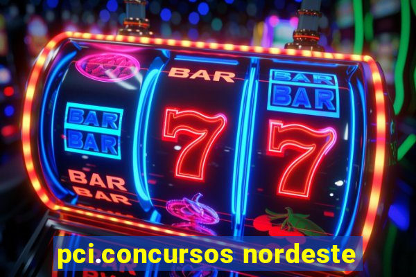 pci.concursos nordeste