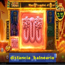 distancia balneario camboriu x beto carrero