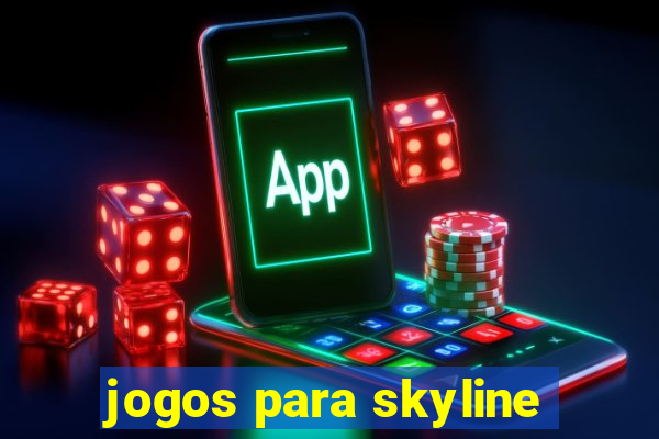 jogos para skyline