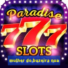 mulher do buzeira nua