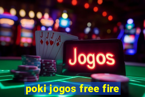poki jogos free fire