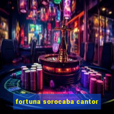 fortuna sorocaba cantor