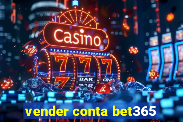 vender conta bet365