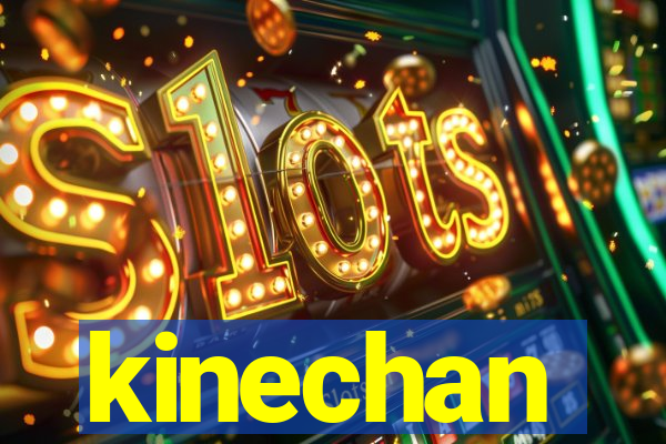 kinechan