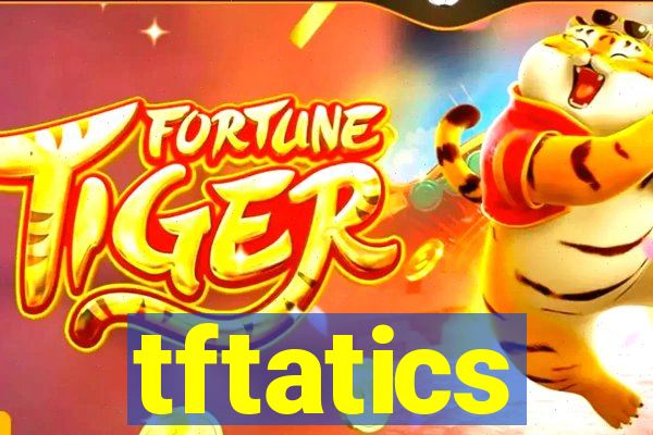 tftatics