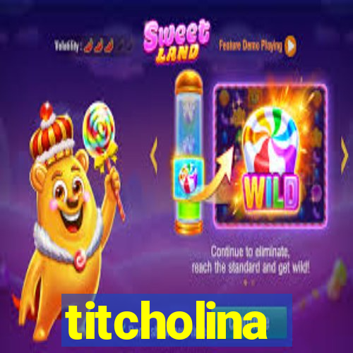 titcholina