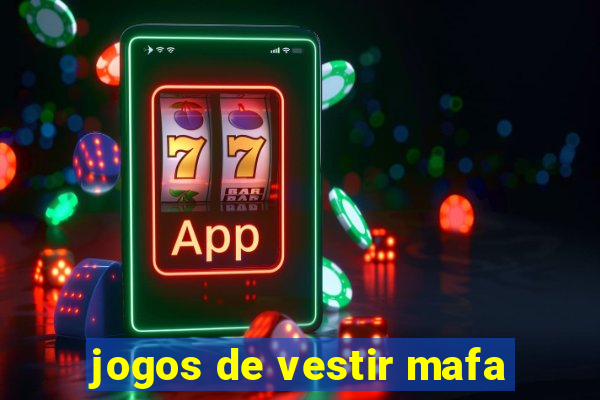 jogos de vestir mafa