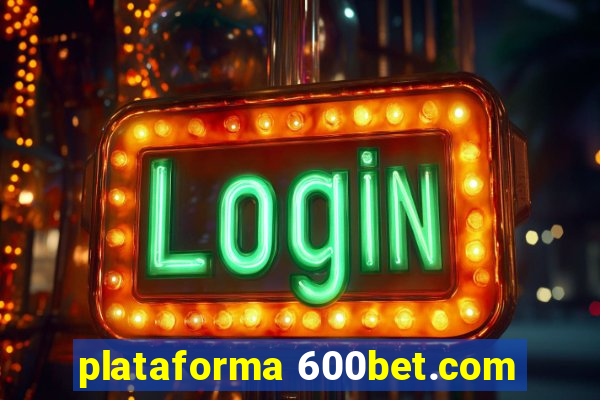 plataforma 600bet.com