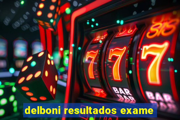 delboni resultados exame