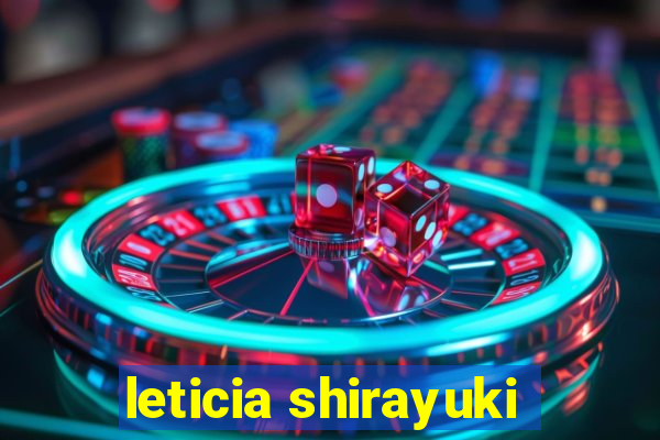 leticia shirayuki
